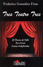 Portada de la obra Tres Teatro Tres, de Federico González. Colección Sarastro, Libros del Innombrable.