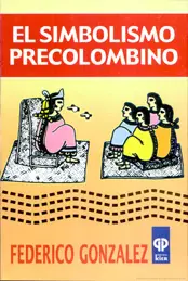 Portada del libro El Simbolismo Precolombino. Cosmovisión de las culturas arcaicas. Ed. Kier.