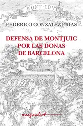 Portada de la obra Defensa de Montjuic por las Donas de Barcelona.